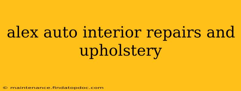 alex auto interior repairs and upholstery