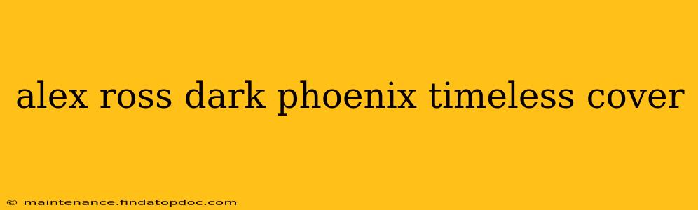 alex ross dark phoenix timeless cover