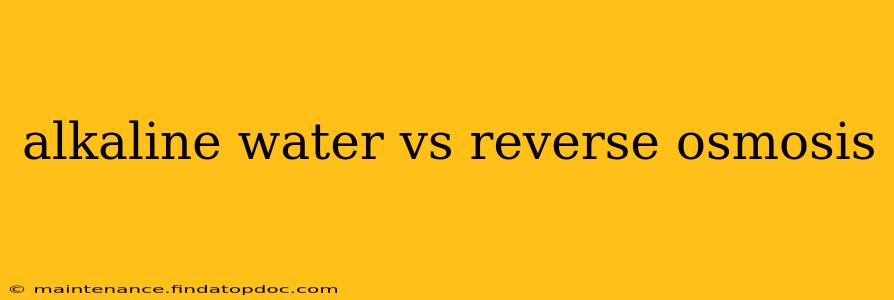 alkaline water vs reverse osmosis