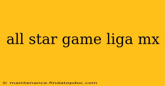 all star game liga mx