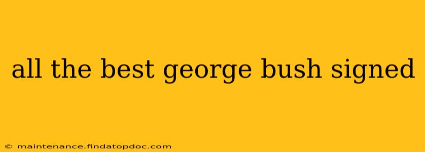 all the best george bush signed
