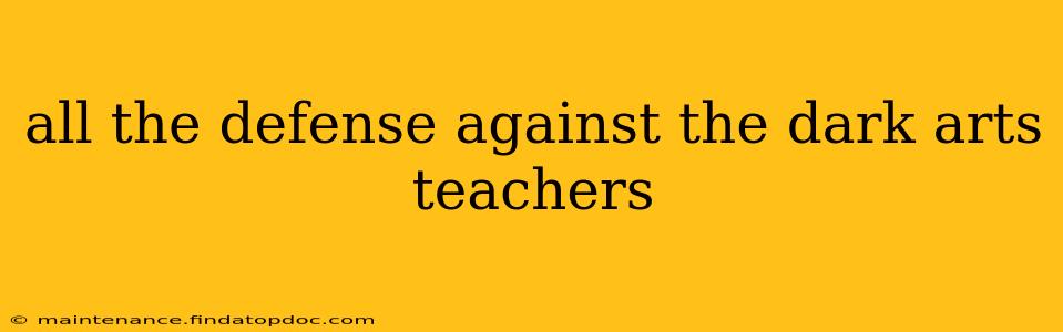 all the defense against the dark arts teachers