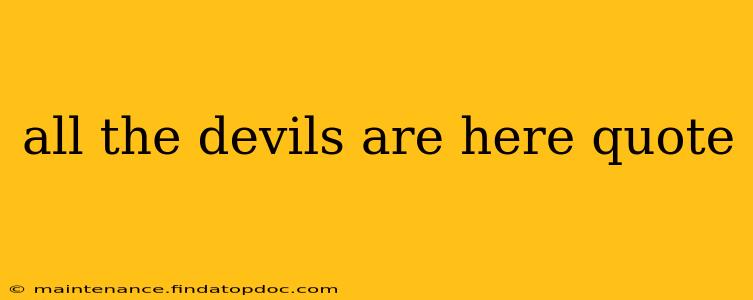 all the devils are here quote