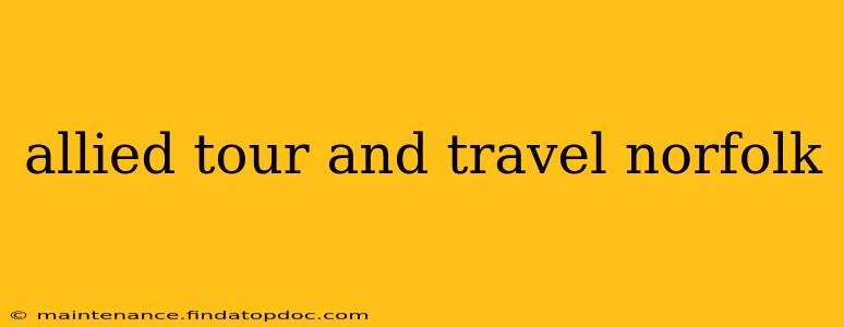 allied tour and travel norfolk