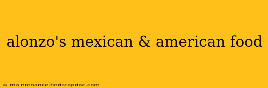 alonzo's mexican & american food