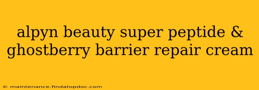 alpyn beauty super peptide & ghostberry barrier repair cream