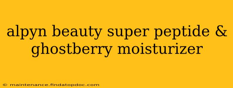 alpyn beauty super peptide & ghostberry moisturizer