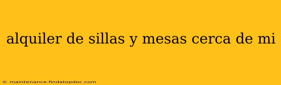 alquiler de sillas y mesas cerca de mi
