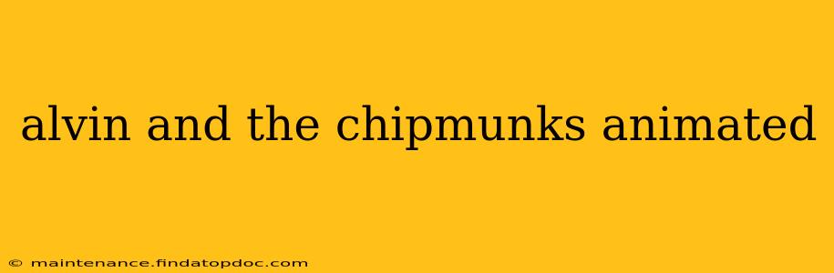 alvin and the chipmunks animated