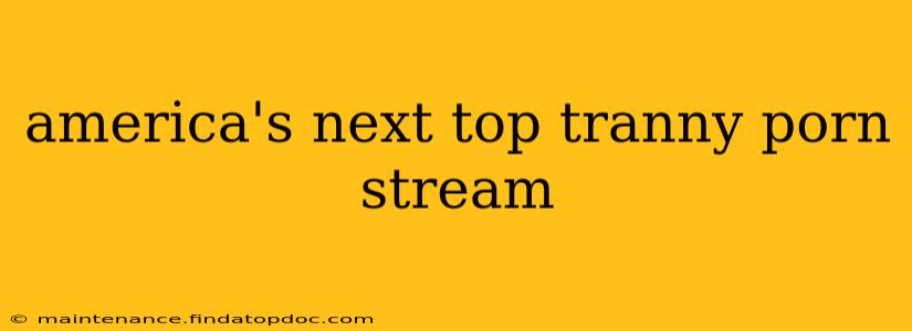 america's next top tranny porn stream america's next top tranny porn stream