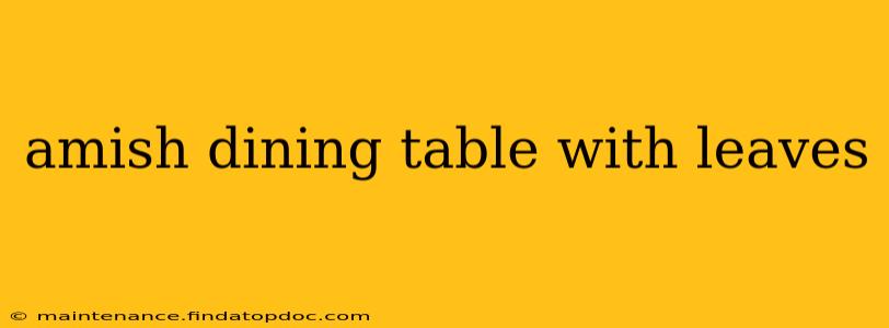 amish dining table with leaves