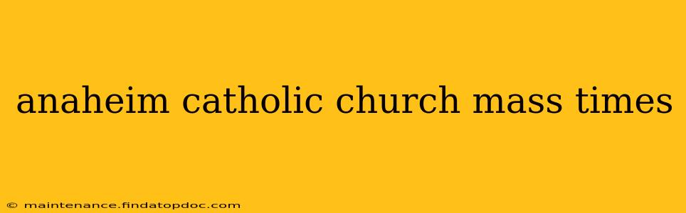 anaheim catholic church mass times
