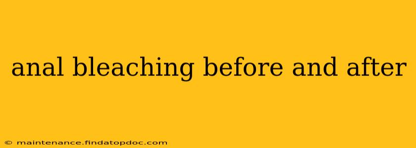anal bleaching before and after