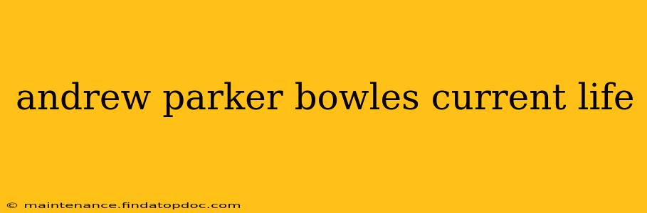 andrew parker bowles current life