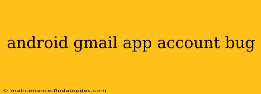 android gmail app account bug