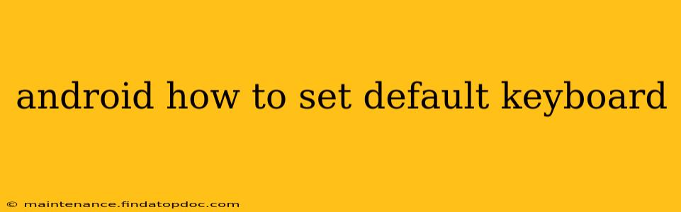 android how to set default keyboard