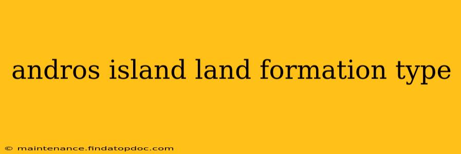 andros island land formation type