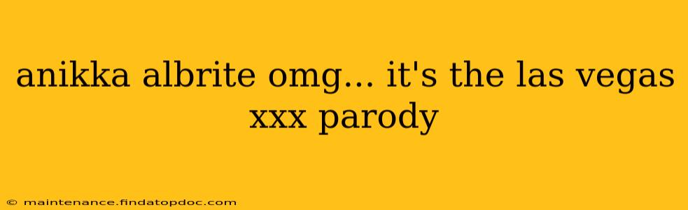 anikka albrite omg... it's the las vegas xxx parody