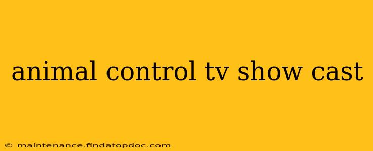 animal control tv show cast