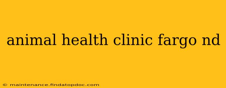 animal health clinic fargo nd
