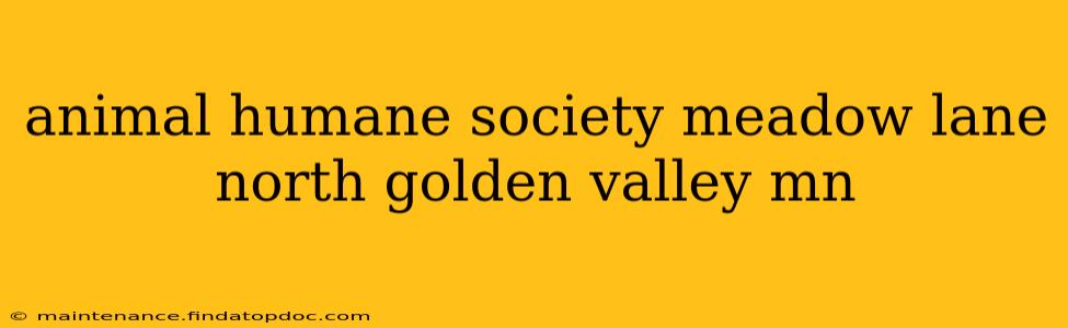 animal humane society meadow lane north golden valley mn