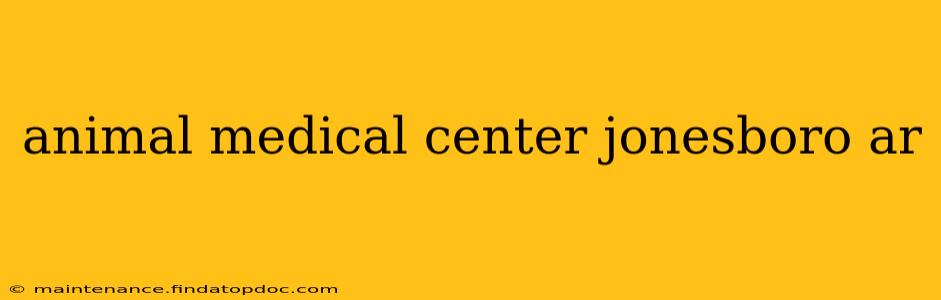 animal medical center jonesboro ar