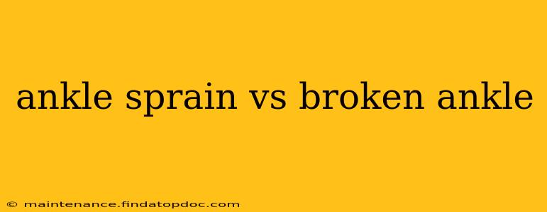 ankle sprain vs broken ankle