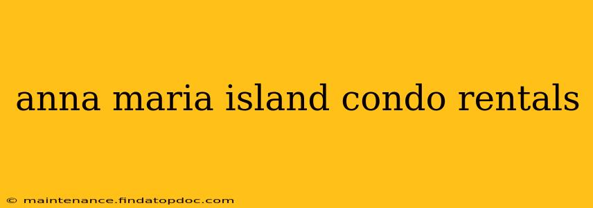 anna maria island condo rentals