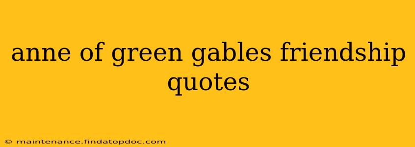 anne of green gables friendship quotes
