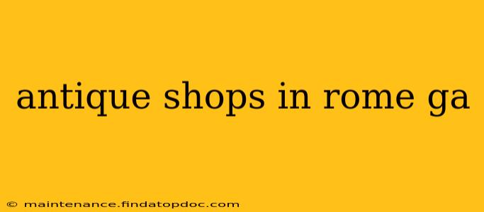 antique shops in rome ga