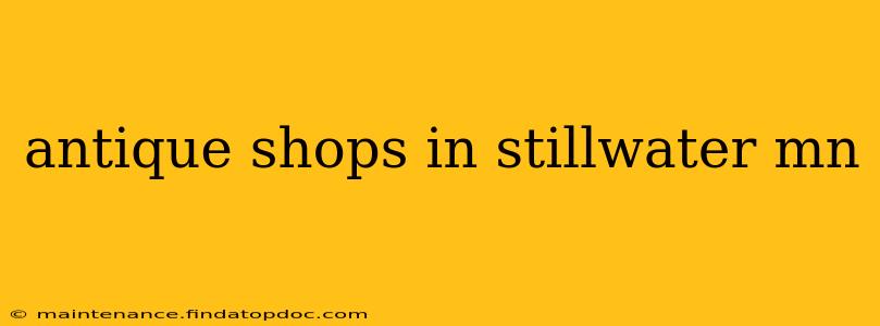 antique shops in stillwater mn