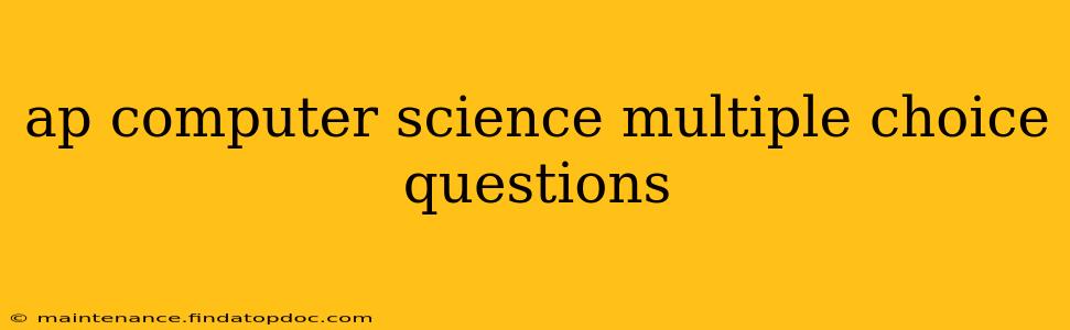 ap computer science multiple choice questions