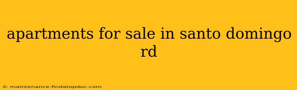 apartments for sale in santo domingo rd