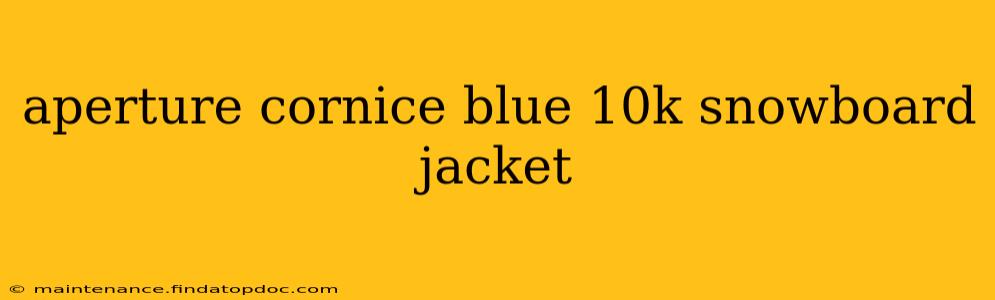aperture cornice blue 10k snowboard jacket