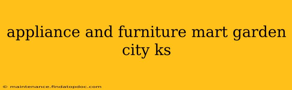 appliance and furniture mart garden city ks