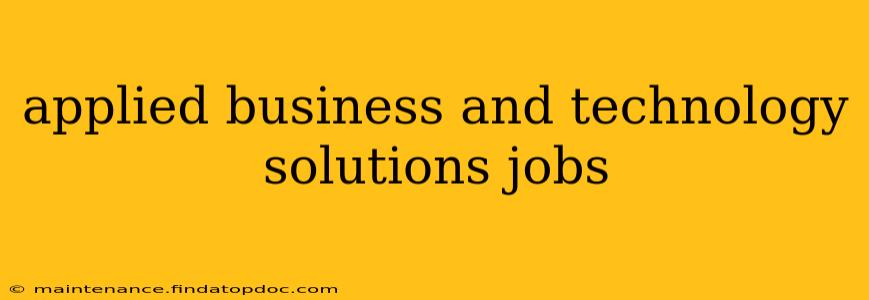 applied business and technology solutions jobs