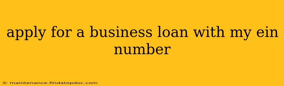 apply for a business loan with my ein number