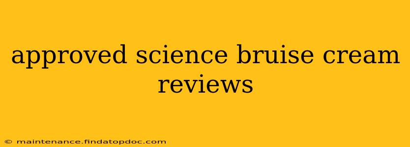 approved science bruise cream reviews