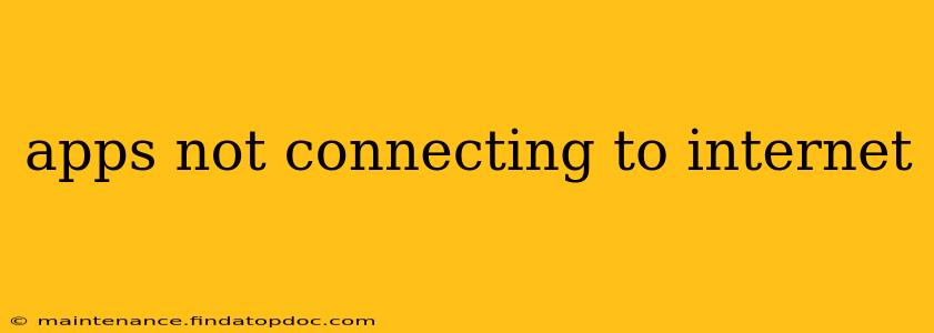 apps not connecting to internet