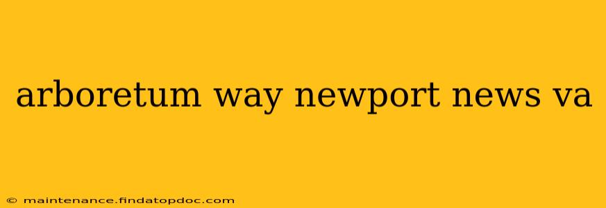 arboretum way newport news va