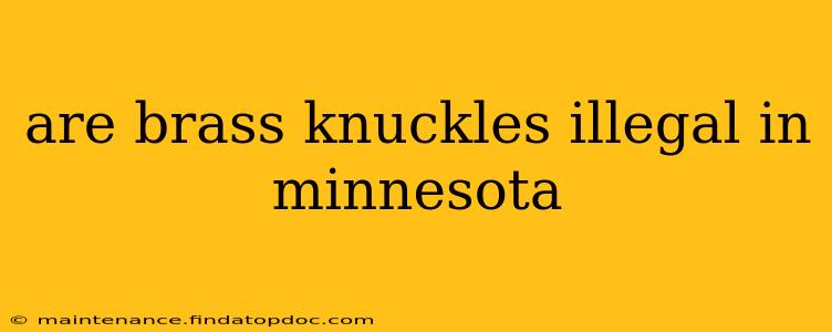 are brass knuckles illegal in minnesota
