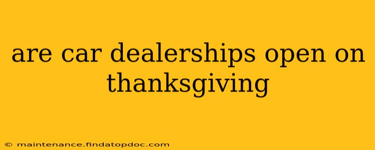 are car dealerships open on thanksgiving