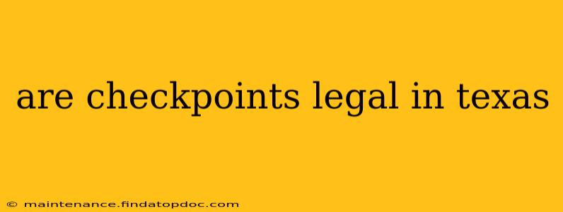are checkpoints legal in texas