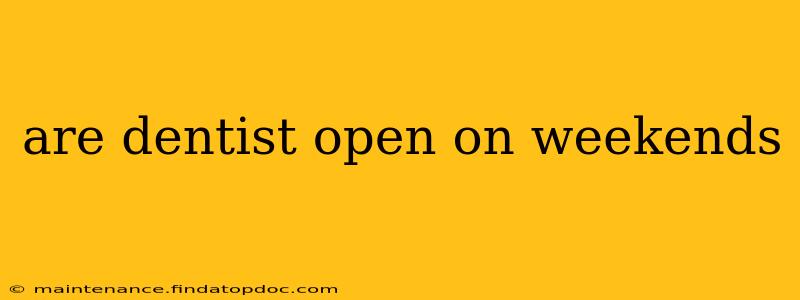are dentist open on weekends