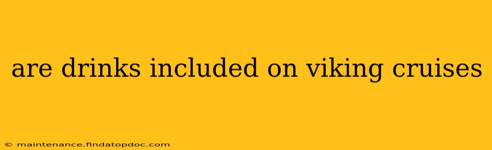 are drinks included on viking cruises