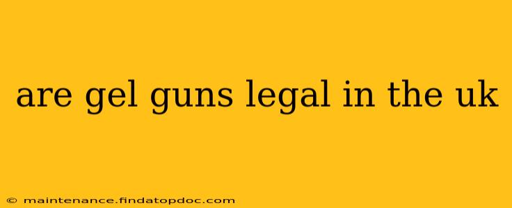 are gel guns legal in the uk