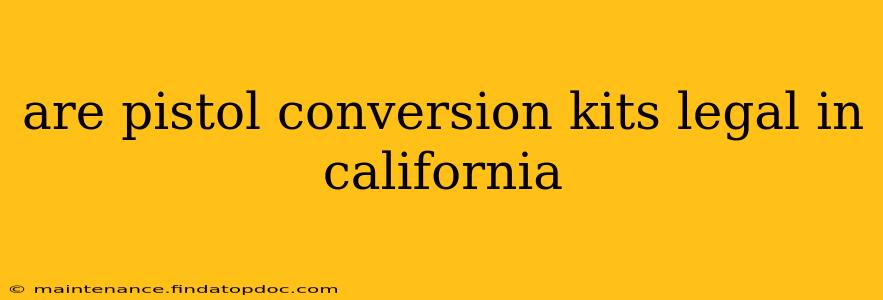 are pistol conversion kits legal in california