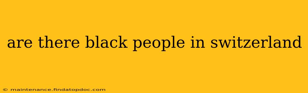 are there black people in switzerland