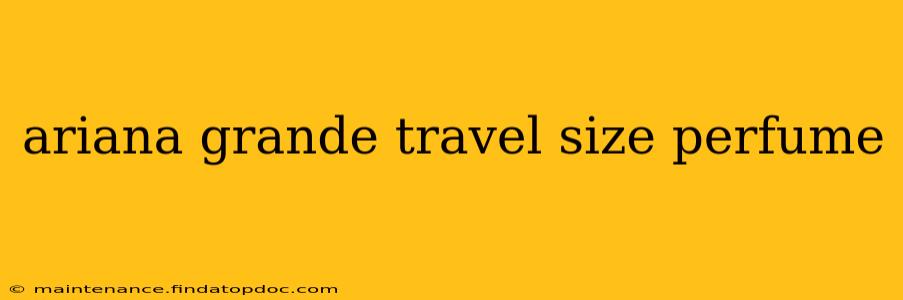 ariana grande travel size perfume
