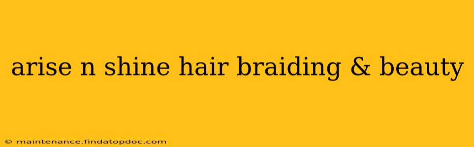 arise n shine hair braiding & beauty